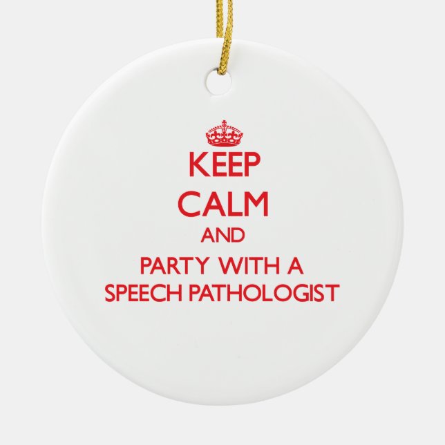 Keep Calm and Party With a Speech Pathologist Ceramic Tree Decoration (Front)