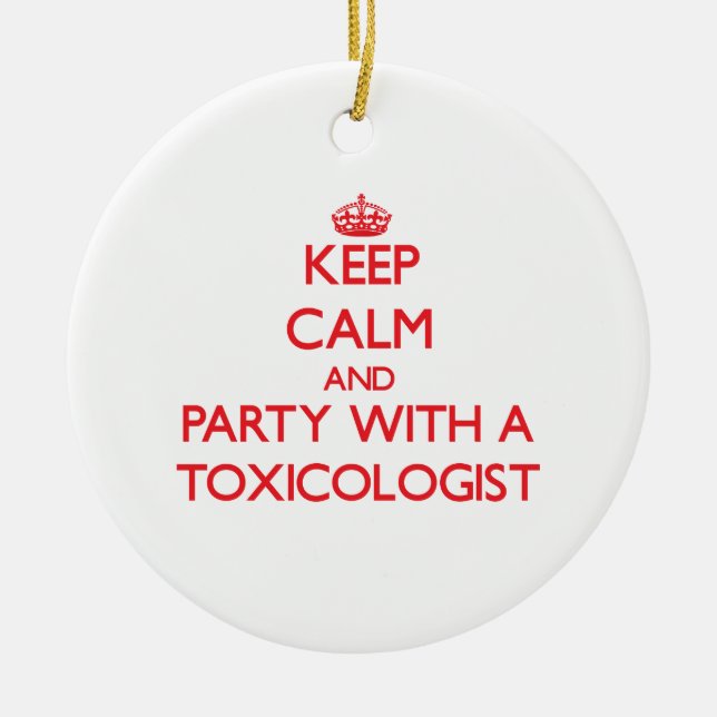 Keep Calm and Party With a Toxicologist Ceramic Tree Decoration (Front)