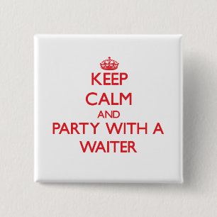 Keep Calm and Party With a Waiter 15 Cm Square Badge