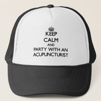 Keep Calm and Party With an Acupuncturist Trucker Hat