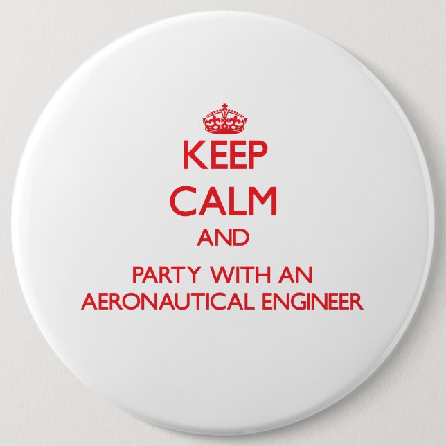 Keep Calm and Party With an Aeronautical Engineer 6 Cm Round Badge (Front)