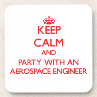 Keep Calm and Party With an Aerospace Engineer Coaster