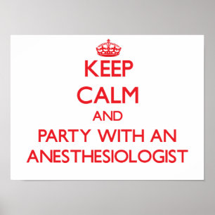 Keep Calm and Party With an Anaesthesiologist Poster
