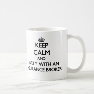 Keep Calm and Party With an Insurance Broker Coffee Mug