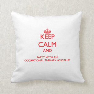 Keep Calm and Party With an Occupational Therapy A Cushion