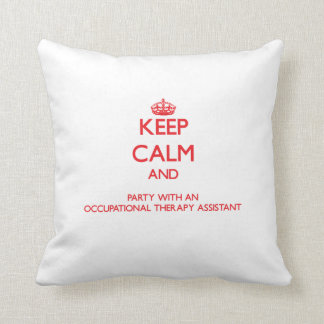 Keep Calm and Party With an Occupational Therapy A Cushion