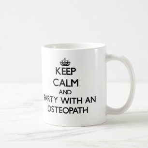 Keep Calm and Party With an Osteopath Coffee Mug