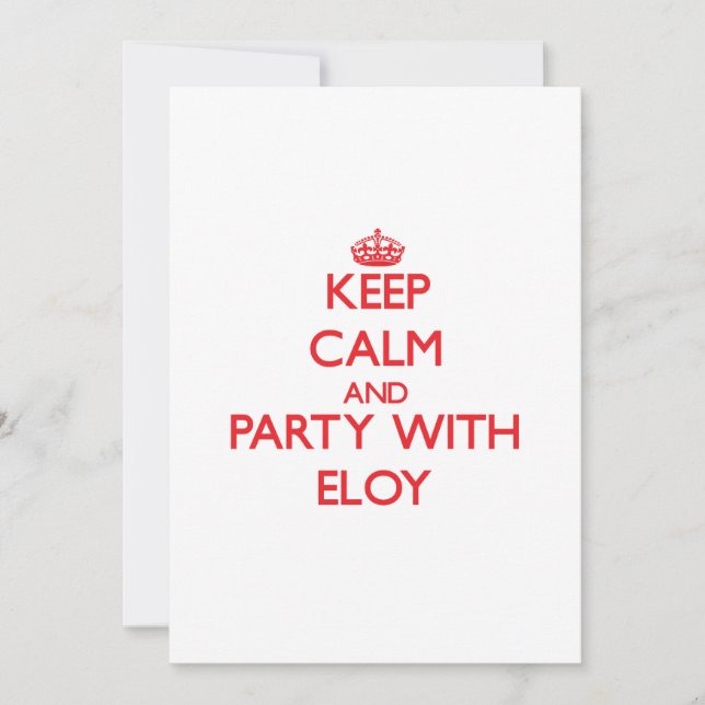 Keep calm and Party with Eloy Invitation (Front)