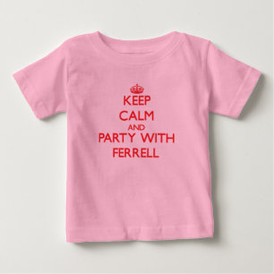 Keep calm and Party with Ferrell Baby T-Shirt