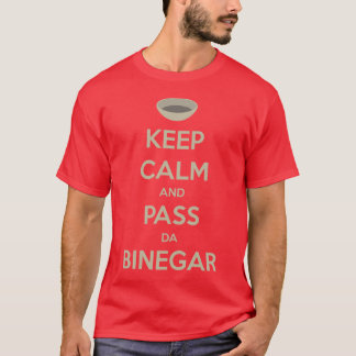 Keep Calm and Pass da Binegar T-Shirt