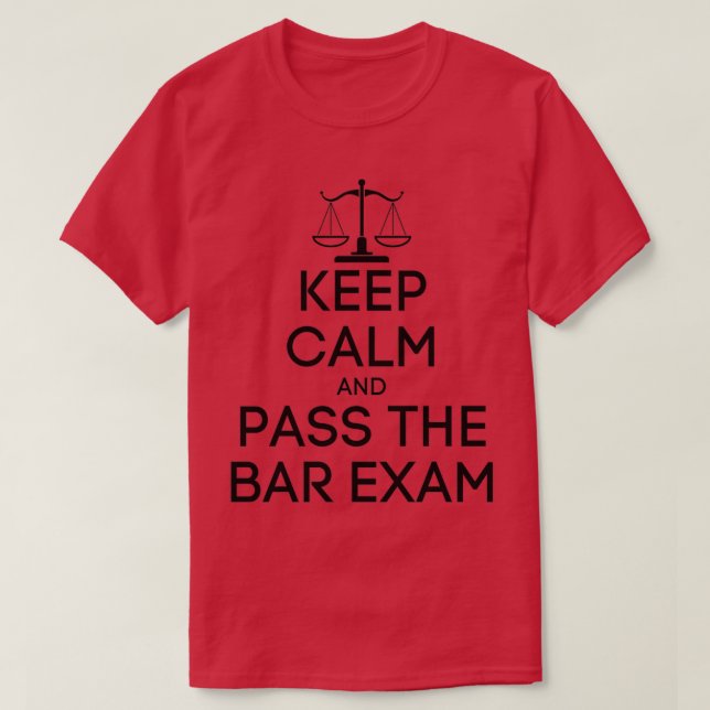 Keep Calm and Pass The Bar Exam Funny Lawyer Meme  T-Shirt (Design Front)