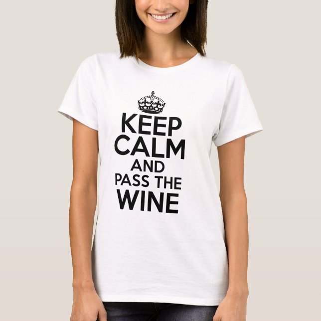 Keep Calm And Pass The wine T-Shirt (Front)