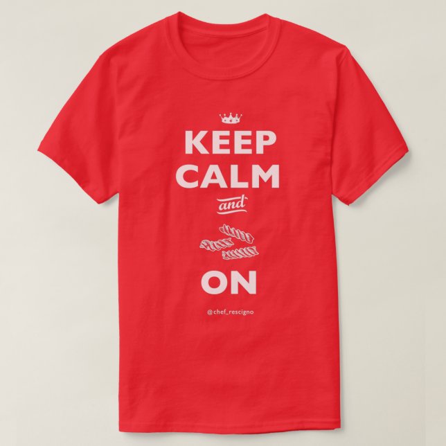 Keep Calm and Pasta On Chef Britt Rescigno  T-Shirt (Design Front)