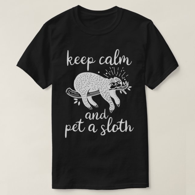 Keep Calm And Pet A Sloth Funny Hanging Sloth Desi T-Shirt (Design Front)
