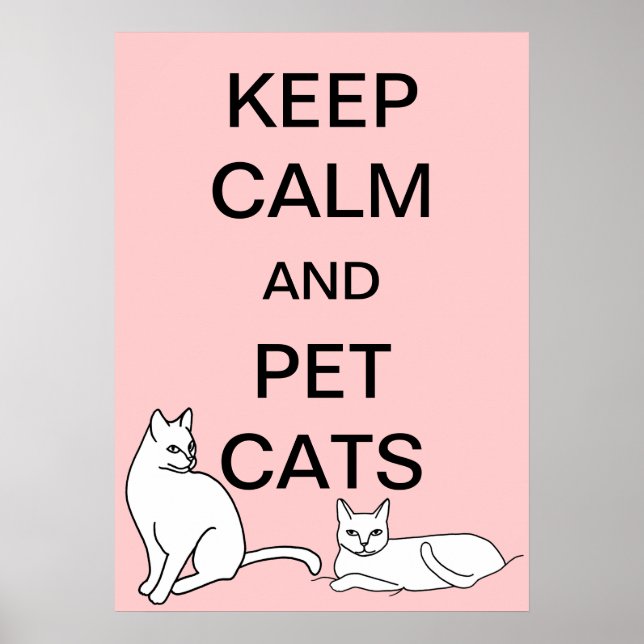 Keep Calm and Pet Cats Custom Posters (Front)