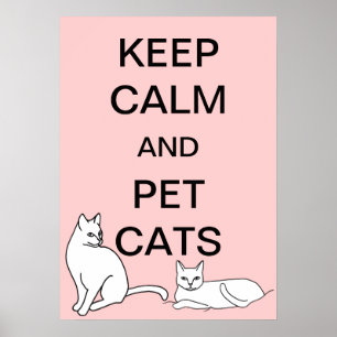 Keep Calm and Pet Cats Custom Posters