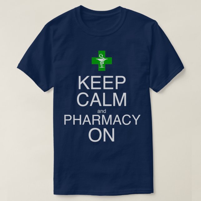 Keep Calm and Pharmacy On 3 T-Shirt (Design Front)