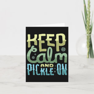 Keep Calm And Pickle On  Card