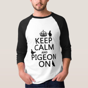 Keep Calm and Pigeon On - all colours T-Shirt
