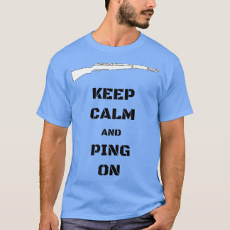 Keep Calm and Ping On  M1 Garand WWII Enthusiast  T-Shirt