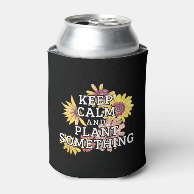 Keep Calm and Plant Something - Gardener Can Cooler (Can Front)