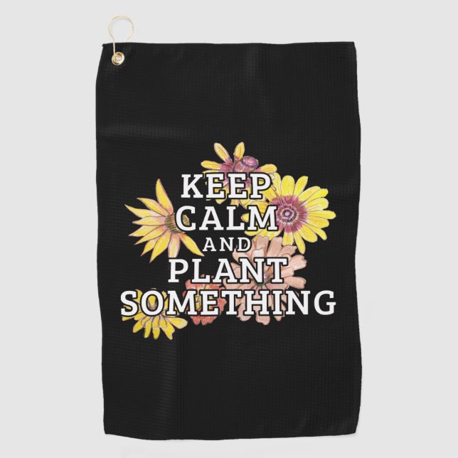 Keep Calm and Plant Something - Gardener Golf Towel (Front)