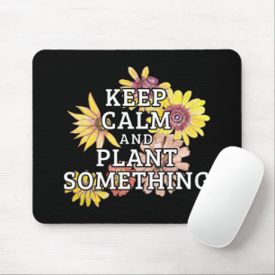 Keep Calm and Plant Something - Gardener Mouse Mat
