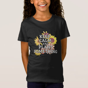 Keep Calm and Plant Something - Gardener T-Shirt
