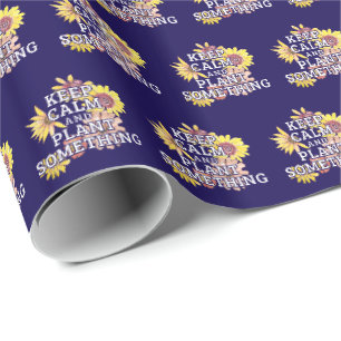 Keep Calm and Plant Something - Gardener Wrapping Paper