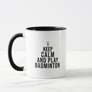keep calm and play badminton mug