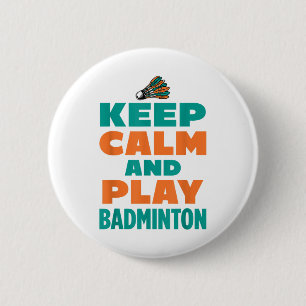 Keep Calm And Play Badminton Sports Badminton Play 6 Cm Round Badge