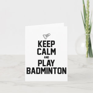 Keep Calm And Play Badminton Sports Badminton Play Card