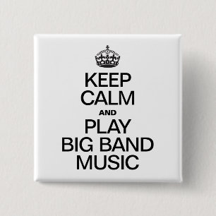 KEEP CALM AND PLAY BIG BAND MUSIC 15 CM SQUARE BADGE