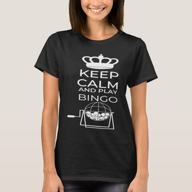 Keep Calm And Play Bingo Gamling Casino Bingo T-Shirt (Front)