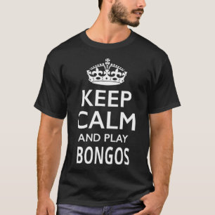 Keep Calm and Play Bongos  Musical Instrument T-Shirt