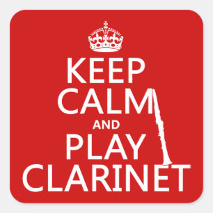 Keep Calm and Play Clarinet (any background Square Sticker