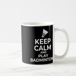 Keep Calm And Play Dminton Gift Coffee Mug
