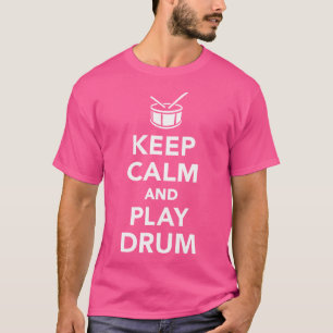 Keep Calm And Play Drum T-Shirt