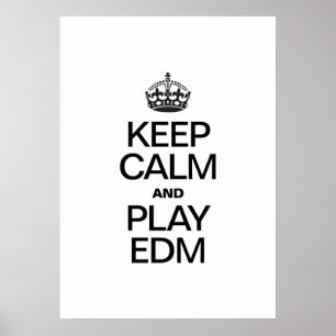 KEEP CALM AND PLAY EDM POSTER