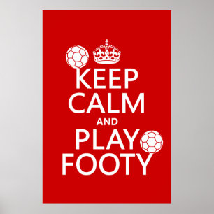 Keep Calm and Play Footy (football) (soccer) Poster