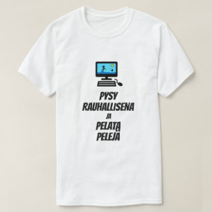 Keep Calm and play games in Finnish T-Shirt