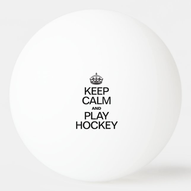 KEEP CALM AND PLAY HOCKEY PING PONG BALL (Front)
