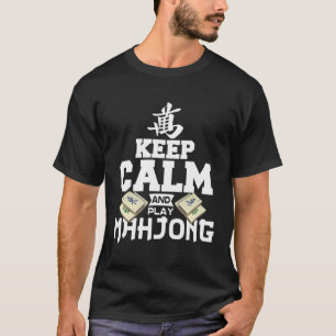 Keep Calm And Play Mahjong Funny Mahjong Obsessed T-Shirt