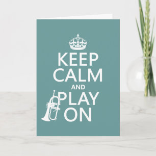 Keep Calm and Play On (cornet)(any color) Card