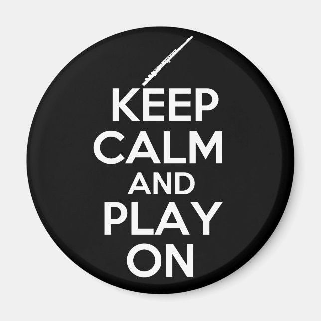 Keep Calm and Play On! (Flute) Magnet (Front)