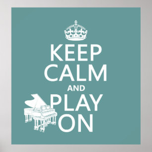 Keep Calm and Play On (Piano)(any background colou Poster