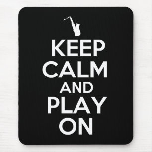 Keep Calm and Play On (Saxophone) Mouse Mat