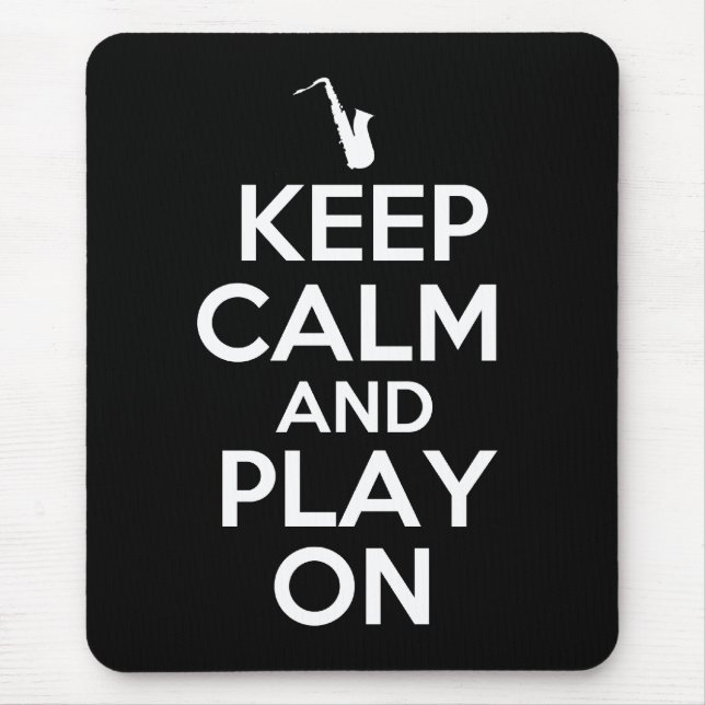 Keep Calm and Play On (Saxophone) Mouse Mat (Front)