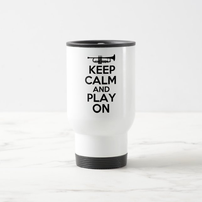 Keep Calm and Play On (Trumpet) Travel Mug (Center)