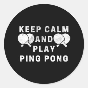 Keep Calm And Play Ping Pong Table Tennis Players Classic Round Sticker